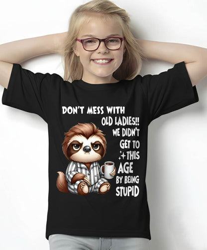 Sloth Don't Mess With Old Ladies We Didn't Get To This Age T-Shirt (SKU-SNOW-05)