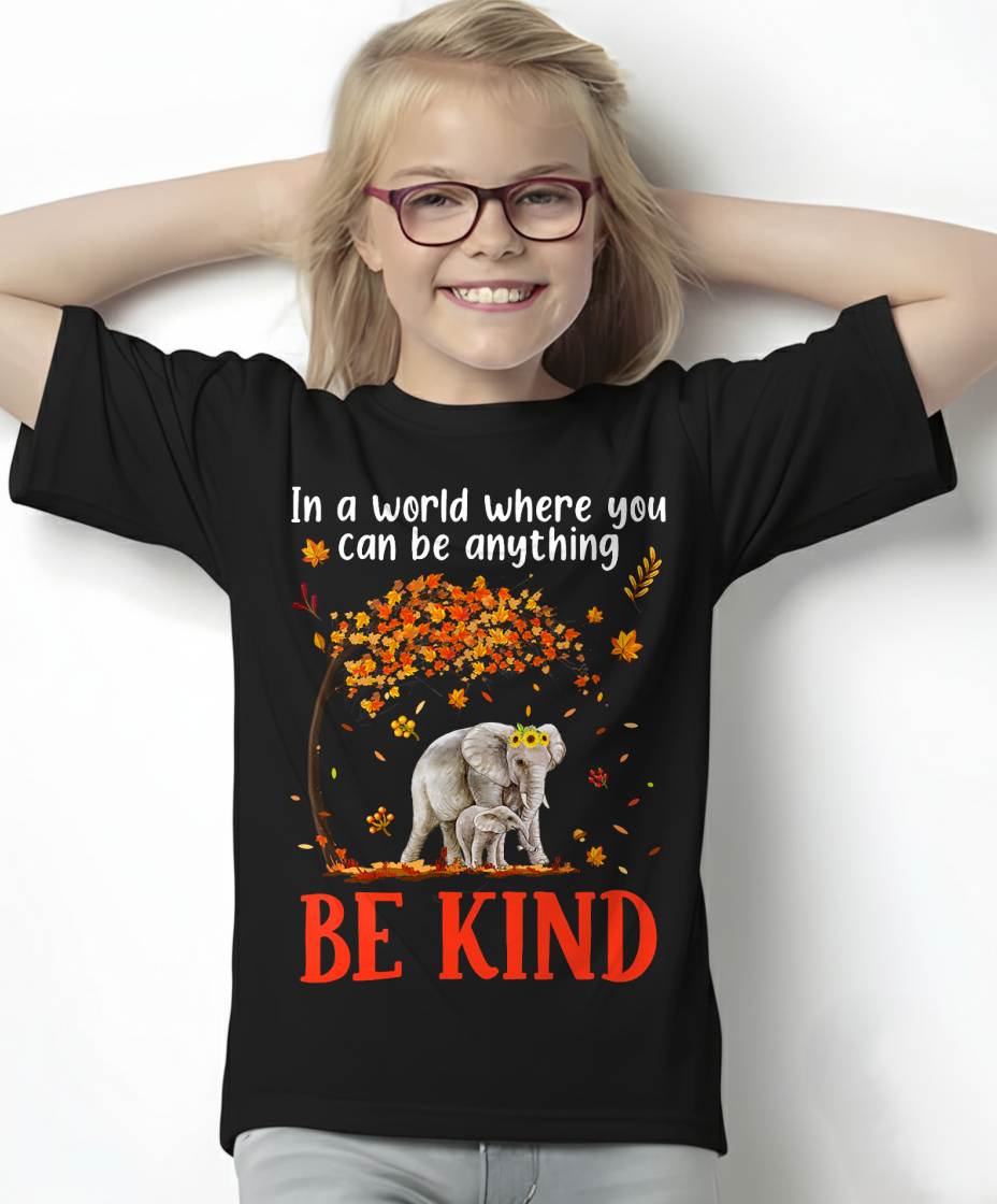 In A World Where You Can Be Anything Be Kind Cute Elephant T-Shirt