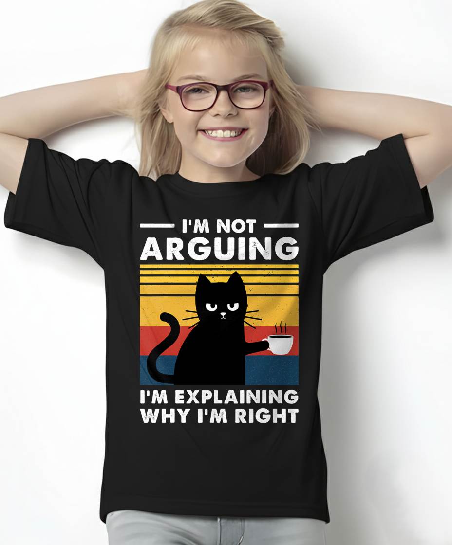 I'm Not Arguing I'm Just Explaining Why I'm Right Funny Cat T-Shirt