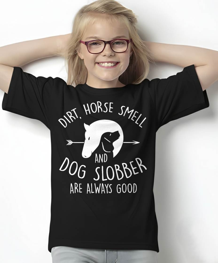Dirt, Horse Smell & Dog Slobber Horse Lover T-Shirt