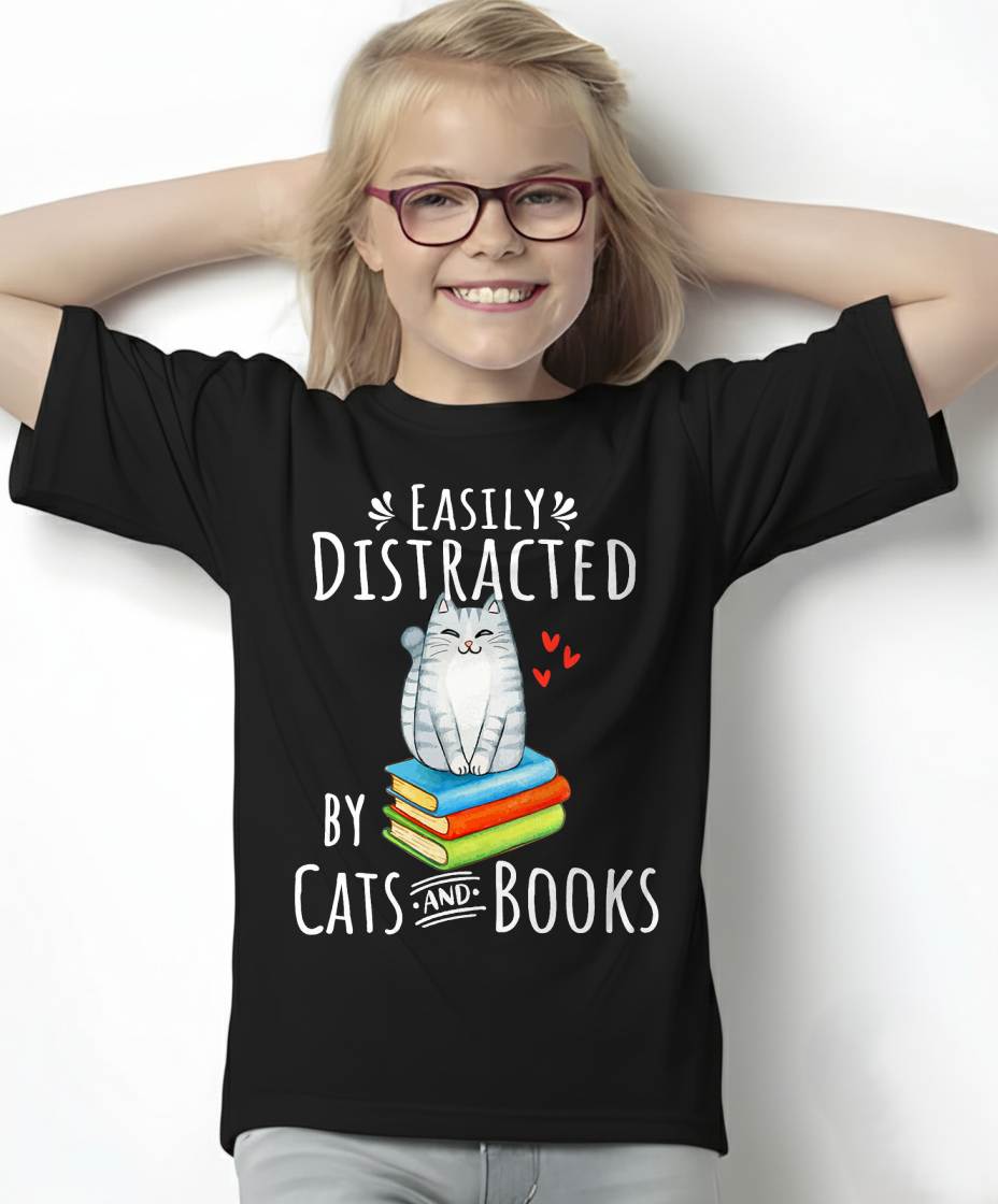 Easily Distracted by Cats and Books - Funny Cat & Book Lover T-Shirt