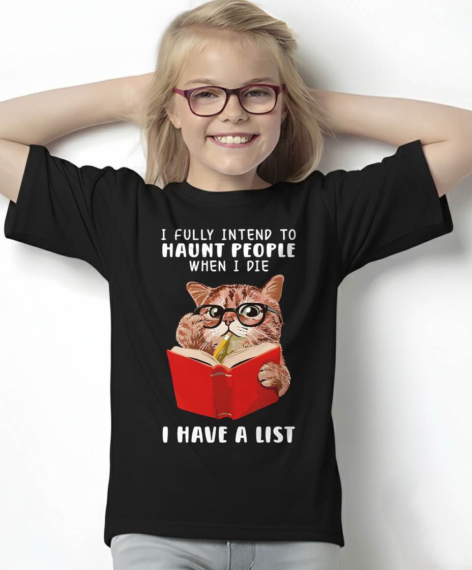 Funny Cat I Fully Intend To Haunt People When I Die T-Shirt
