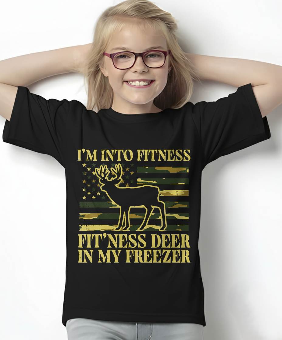 Hunting Im Into Fitness Fit Ness Deer Freezer Men Women Kids T-Shirt