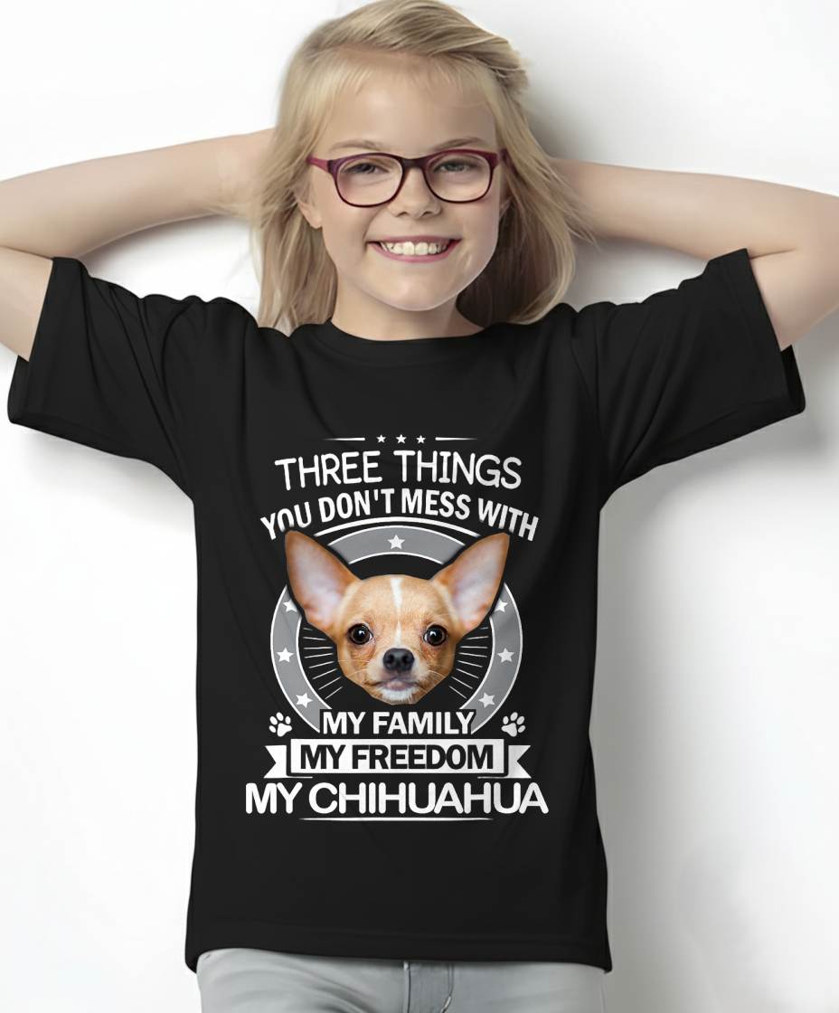 Chihuahua Shirt - Three Things You Don't Mess with Funny Tee T-Shirt