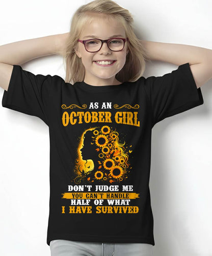 OCTOBER SHIRT, YOU CAN'T HANDLE HALF OF WHAT I HAVE SURVIVED - SNOW10 (SKU2606-324-10)