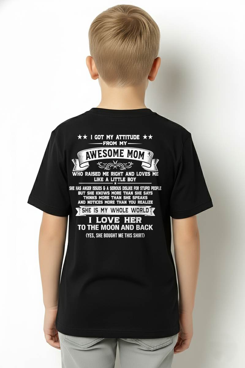 I GOT MY ATTITUDE FROM MY AWESOME MOM - GIFT T SHIRT FROM MOM FOR SON - SNOW00 (SKU2605-34-00)