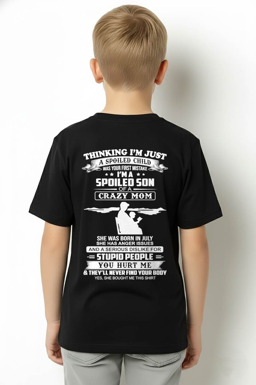 JULY, I’M A SPOILED SON OF A CRAZY MOM - GIFT T SHIRT FROM MOM TO SON - SNOW07 (SKU2603-337-07)