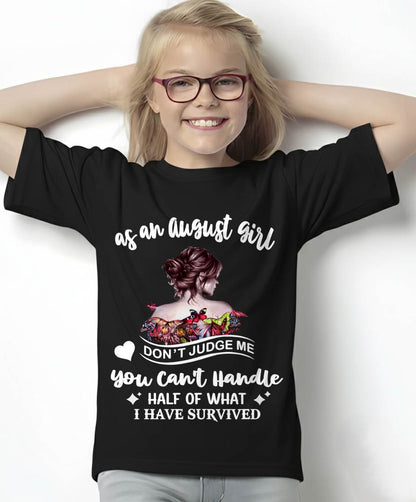 AUGUST SHIRT, YOU CAN'T HANDLE HALF OF WHAT I HAVE SURVIVED - SNOW08 (SKU2606-382-08)