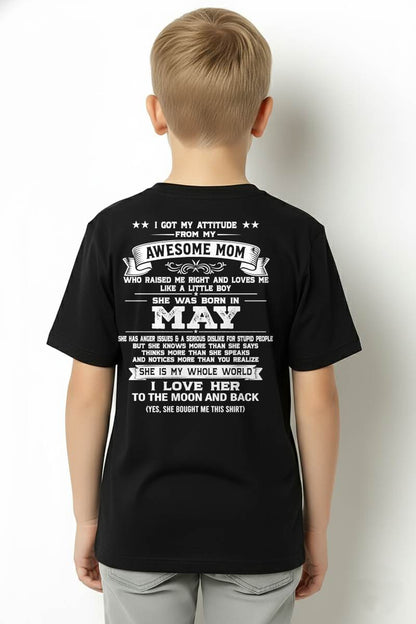 MAY, I GOT MY ATTITUDE FROM MY AWESOME MOM - GIFT T SHIRT FROM MOM FOR SON - SNOW05 (SKU2605-34-05)
