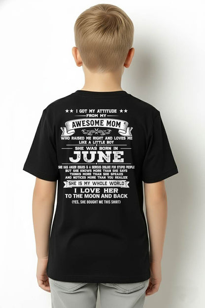 JUNE, I GOT MY ATTITUDE FROM MY AWESOME MOM - GIFT T SHIRT FROM MOM FOR SON - SNOW06 (SKU2605-34-06)