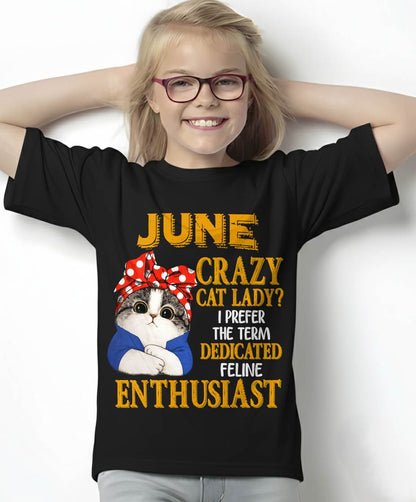 JUNE SHIRT, I PREFER THE TERM DEDICATED FELINE ENTHUSIAST - SNOW06 (SKU2607-315-06)