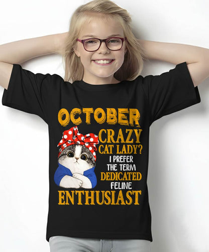 OCTOBER SHIRT, I PREFER THE TERM DEDICATED FELINE ENTHUSIAST - SNOW10 (SKU2607-315-10)