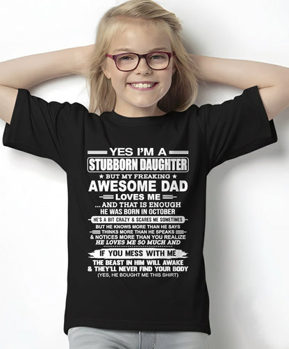 Yes I’m A Stubborn Daughter T-Shirt – Birthday Gift From October Dad / Man - SNOW10 (SKU11-34-10)