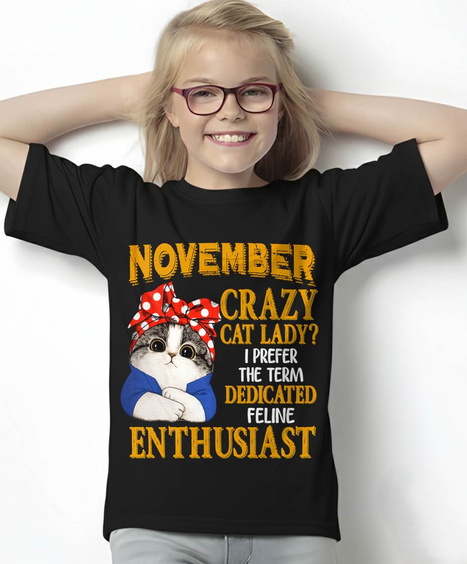 NOVEMBER SHIRT, I PREFER THE TERM DEDICATED FELINE ENTHUSIAST - SNOW11 (SKU2607-315-11)