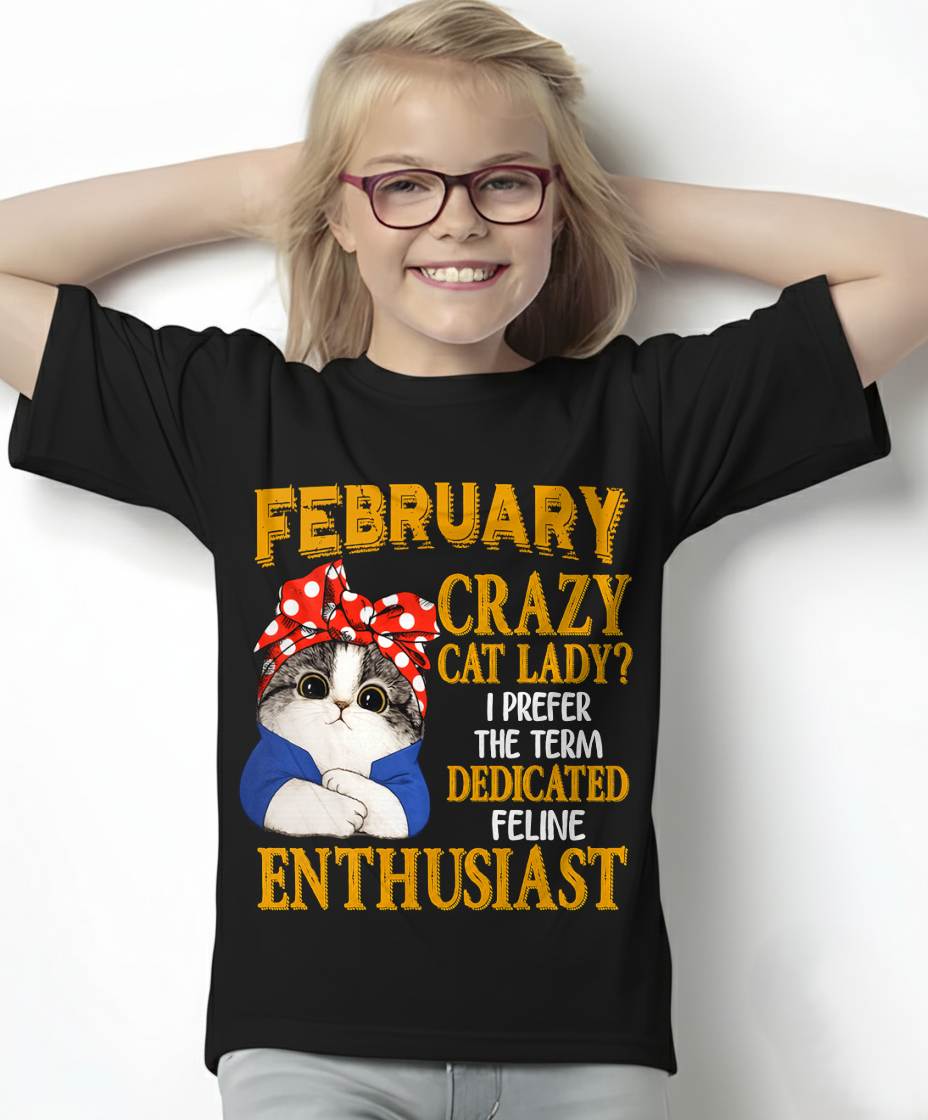 FEBRUARY SHIRT, I PREFER THE TERM DEDICATED FELINE ENTHUSIAST - SNOW02 (SKU2607-315-02)