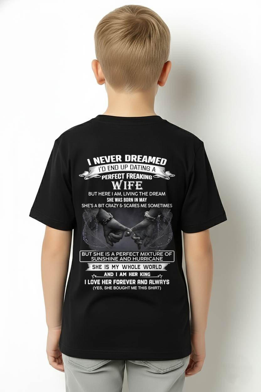MAY, I NEVER DREAMED I’D END UP DATING A PERFECT FREAKING WIFE Gift T Shirt From Wife For Husband – SNOW MALE05 (SKU26T-01313-05)
