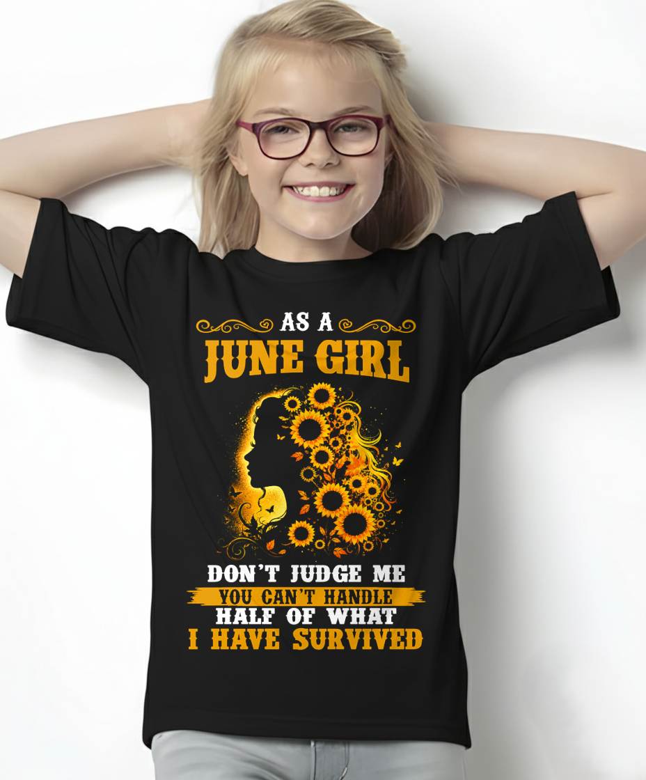 JUNE SHIRT, YOU CAN'T HANDLE HALF OF WHAT I HAVE SURVIVED - SNOW06 (SKU2606-324-06)