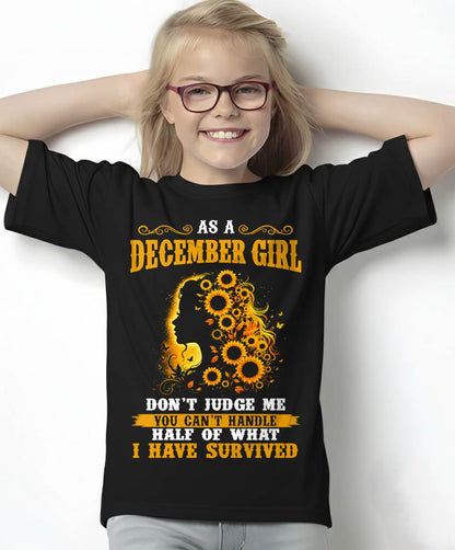 DECEMBER SHIRT, YOU CAN'T HANDLE HALF OF WHAT I HAVE SURVIVED - SNOW12 (SKU2606-324-12)