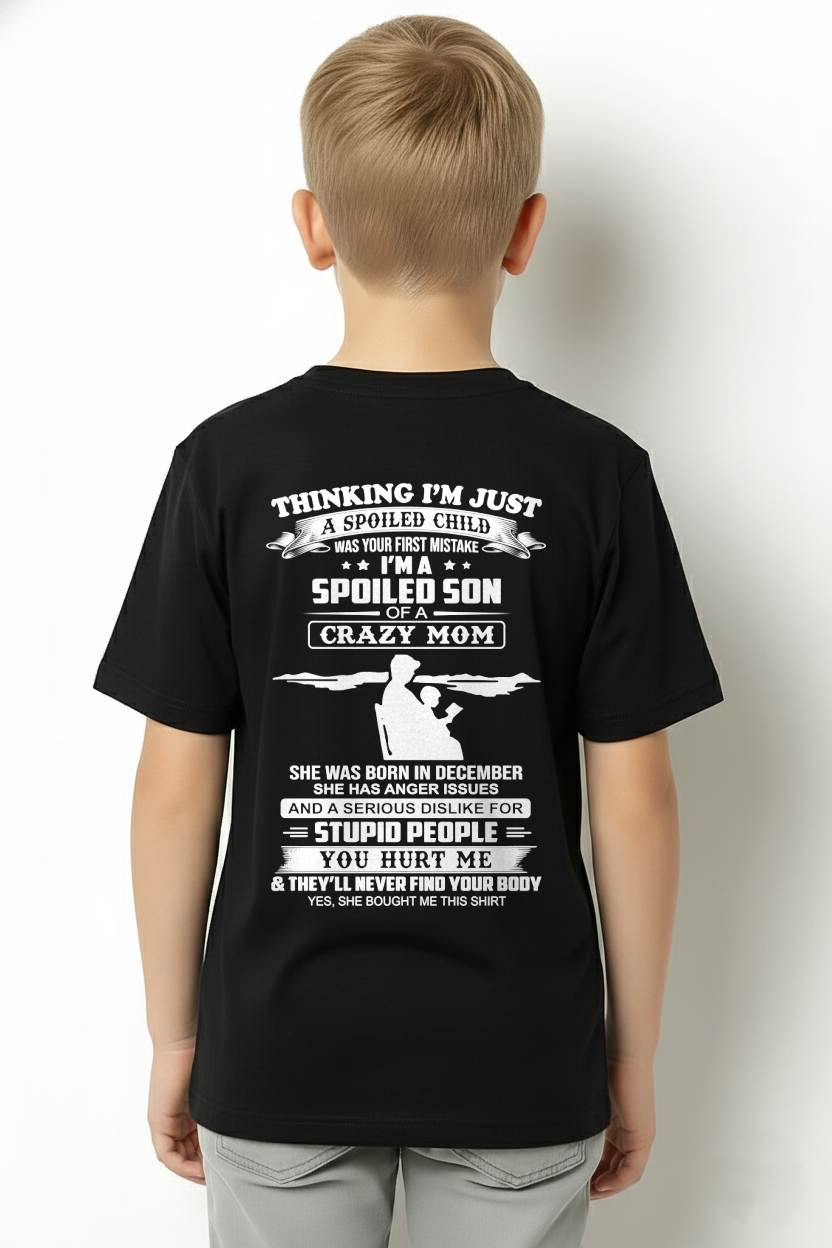 DECEMBER, I’M A SPOILED SON OF A CRAZY MOM - GIFT T SHIRT FROM MOM TO SON - SNOW12 (SKU2603-337-12)
