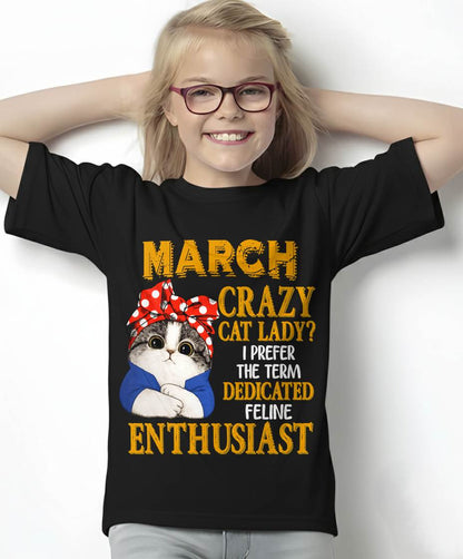 MARCH SHIRT, I PREFER THE TERM DEDICATED FELINE ENTHUSIAST - SNOW03 (SKU2607-315-03)