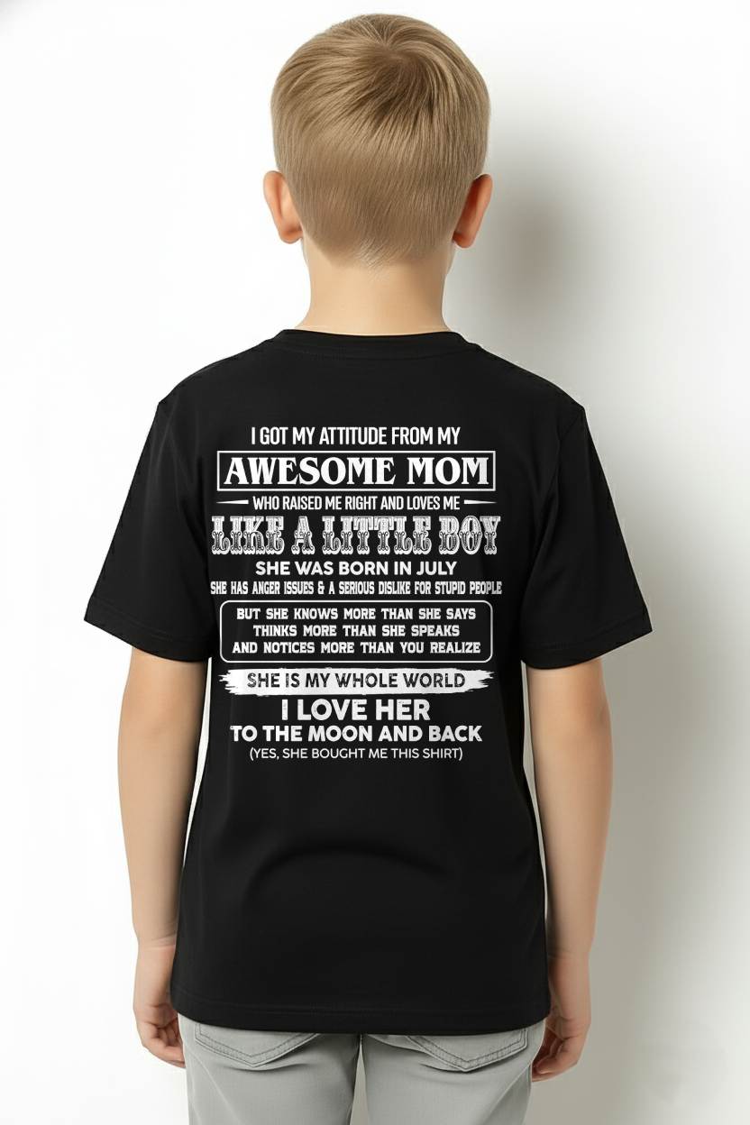 JULY, I GOT MY ATTITUDE FROM MY AWESOME MOM - GIFT T SHIRT FROM MOM FOR SON - SNOW07 (SKU2605-32-07)