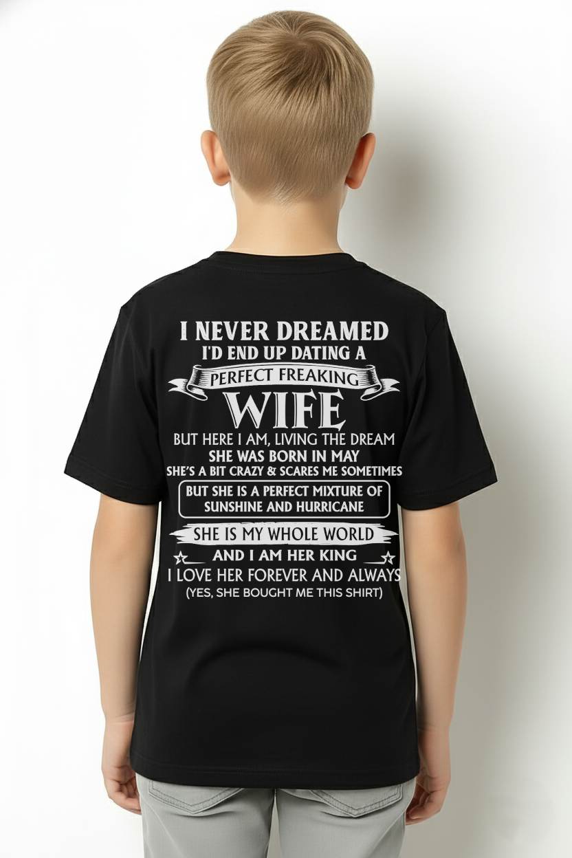05 MAY, I’D END UP DATING A PERFECT FREAKING WIFE – Gift T-Shirt from Wife for Husband – SNOW MALE05 (SKU26T-01268-05)