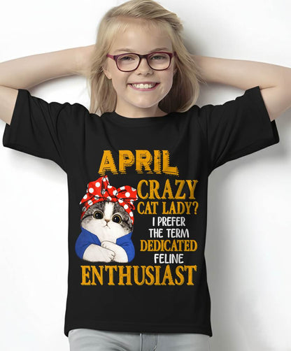 APRIL SHIRT, I PREFER THE TERM DEDICATED FELINE ENTHUSIAST - SNOW04 (SKU2607-315-04)