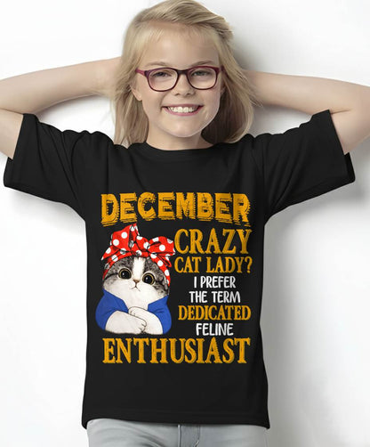 DECEMBER SHIRT, I PREFER THE TERM DEDICATED FELINE ENTHUSIAST - SNOW12 (SKU2607-315-12)