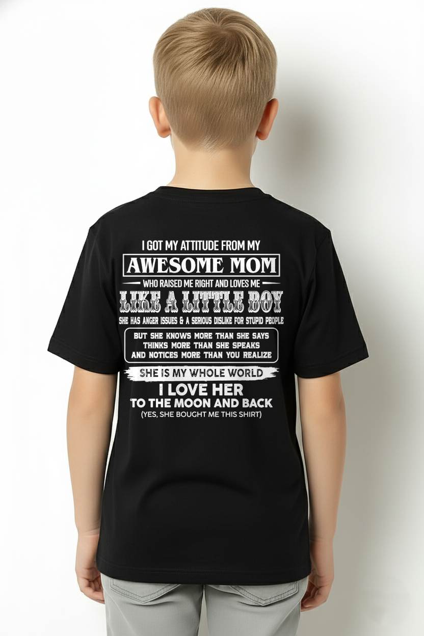 I GOT MY ATTITUDE FROM MY AWESOME MOM - GIFT T SHIRT FROM MOM FOR SON - SNOW00 (SKU2605-32-00)