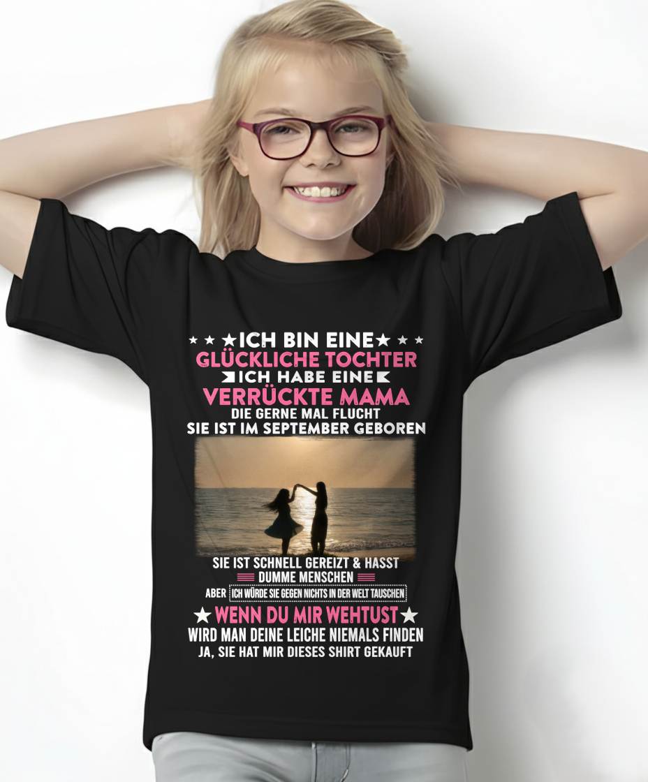 SEPTEMBER, ICH BIN EINE GLÜCKLICHE TOCHTER - GIFT T SHIRT FROM MOM TO DAUGHTER - SNOW GER09 (SKU2606-131-09)