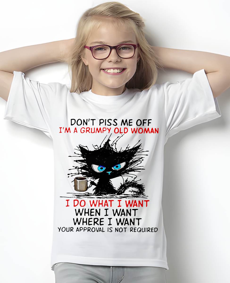 Cat Dont Piss Me Off I'm A Grumpy Old Woman I Do What I Want T-Shirt