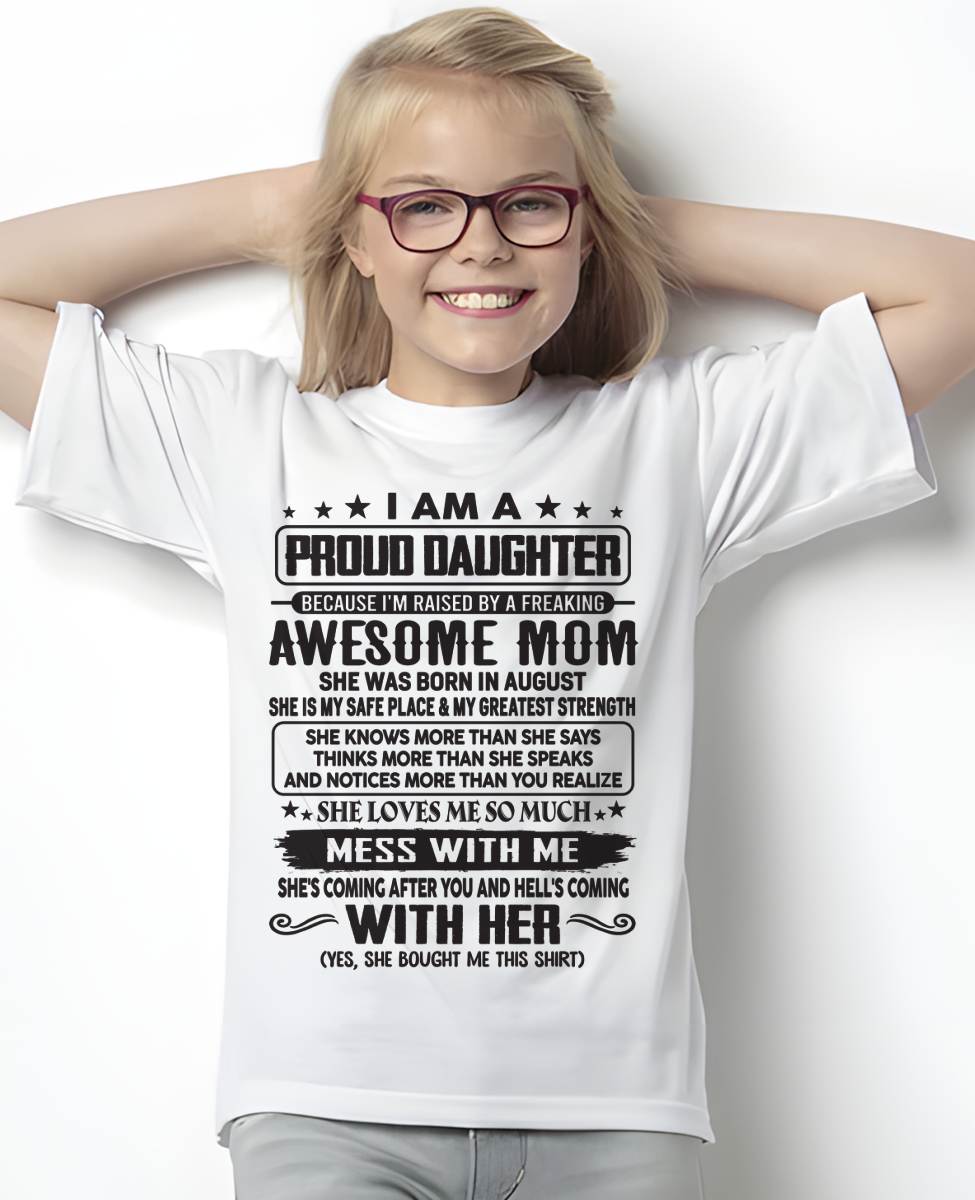 AUGUST, I'M RAISED BY A FREAKING AWESOME MOM - GIFT T SHIRT FROM MOM - SNOW08 (SKU2602-214-08)