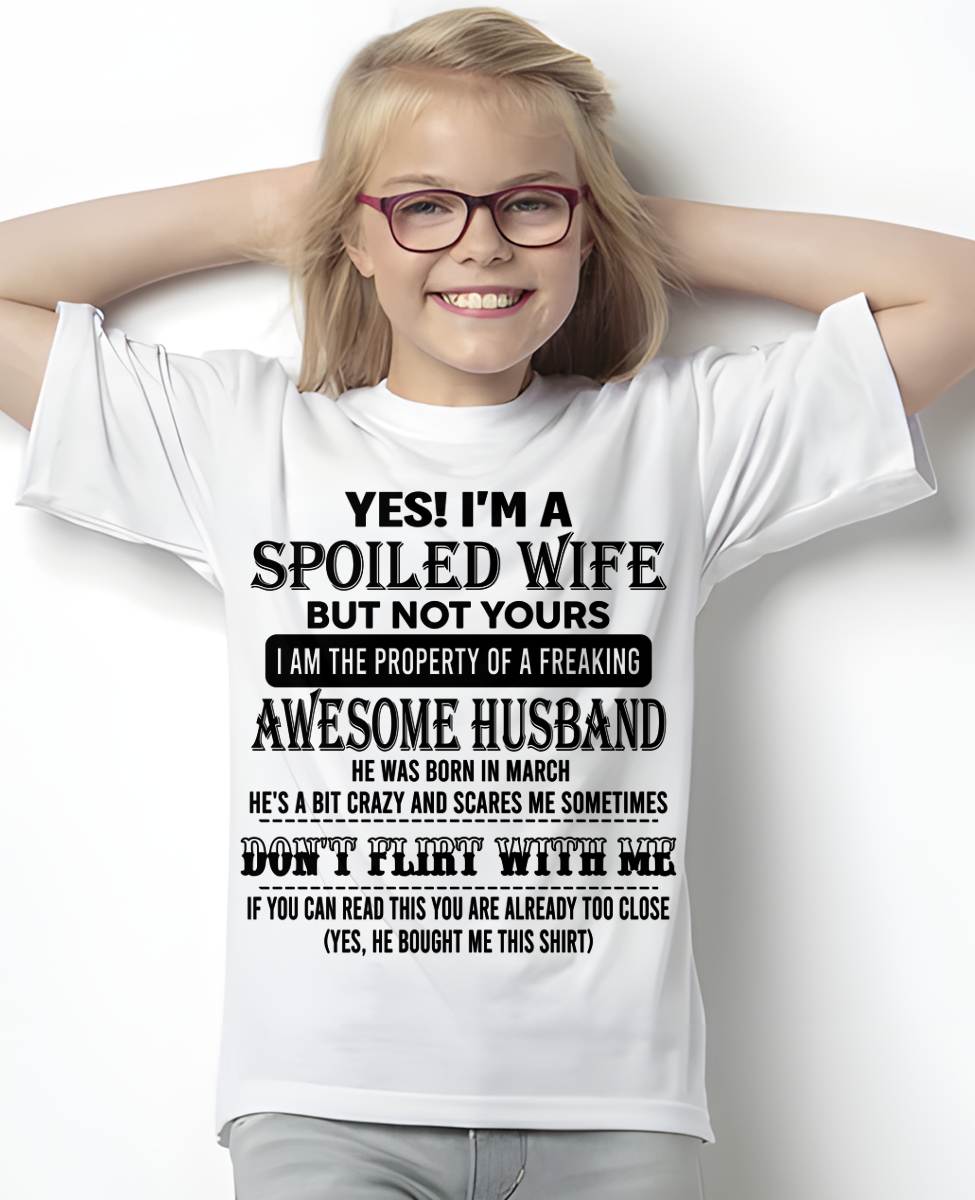 MARCH, YES! I’M A SPOILED WIFE BUT NOT YOURS – GIFT T SHIRT FROM HUSBAND TO WIFE – SNOW MALE03 (SKU26T-01204-03)
