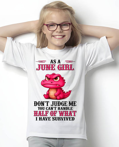 JUNE SHIRT, YOU CAN'T HANDLE HALF OF WHAT I HAVE SURVIVED - SNOW06 (SKU2606-384-06)
