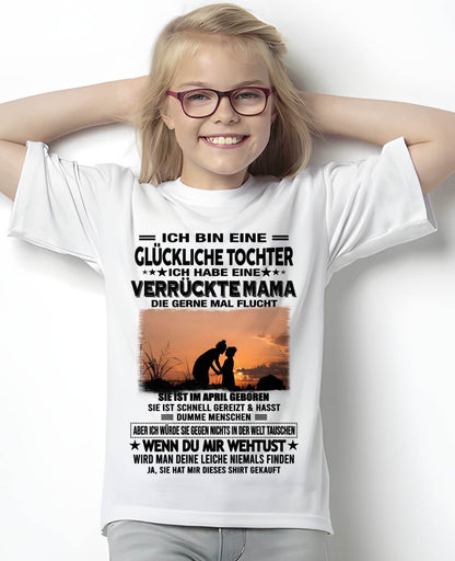 APRIL, ICH BIN EINE GLÜCKLICHE TOCHTER - GIFT T SHIRT FROM MOM TO DAUGHTER - SNOW GER04 (SKU2606-133-04)