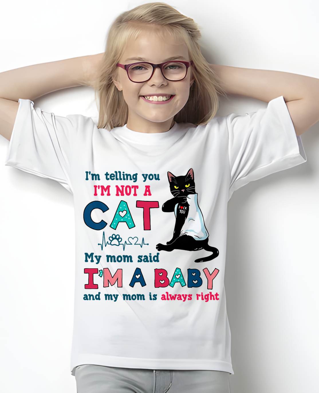 I'm Telling You I'm Not Cat My Mom Said I'm A Baby Men Women T-Shirt