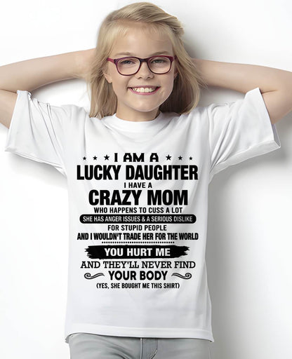 LUCKY DAUGHTER SHIRT, I AM A LUCKY DAUGHTER - GIFT SHIRT FROM MOM FOR DAUGHTER - SNOW00 (SKU2603-214-00)