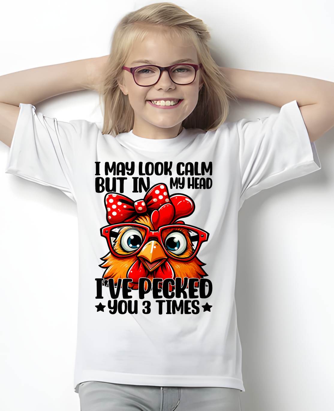 I May Look Calm But In My Head Ive Pecked You 3 Times Chicken T-Shirt