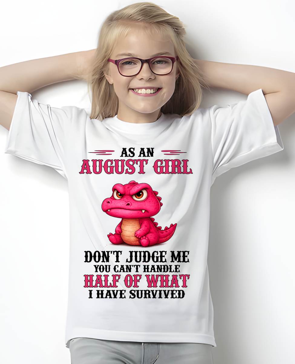 AUGUST SHIRT, YOU CAN'T HANDLE HALF OF WHAT I HAVE SURVIVED - SNOW08 (SKU2606-384-08)