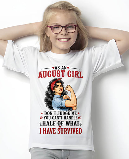 AUGUST SHIRT, YOU CAN'T HANDLE HALF OF WHAT I HAVE SURVIVED - SNOW08 (SKU2606-329-08)