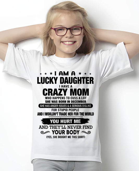 DECEMBER SHIRT, I AM A LUCKY DAUGHTER - GIFT SHIRT FROM MOM FOR DAUGHTER - SNOW12 (SKU2603-214-12)