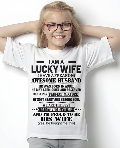 APRIL, I HAVE A FREAKING AWESOME HUSBAND – Gift T Shirt From Husband For Wife – SNOW FEMALE04 (SKU26T-01302-04)