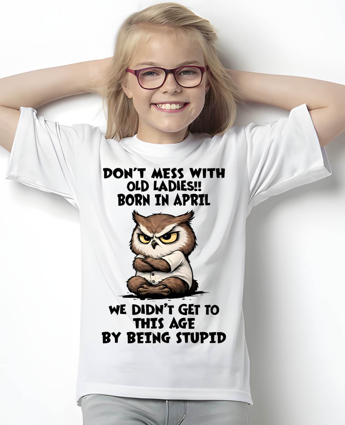 APRIL SHIRT, DON’T MESS WITH OLD LADIES - SNOW04 (SKU2603-40-04)