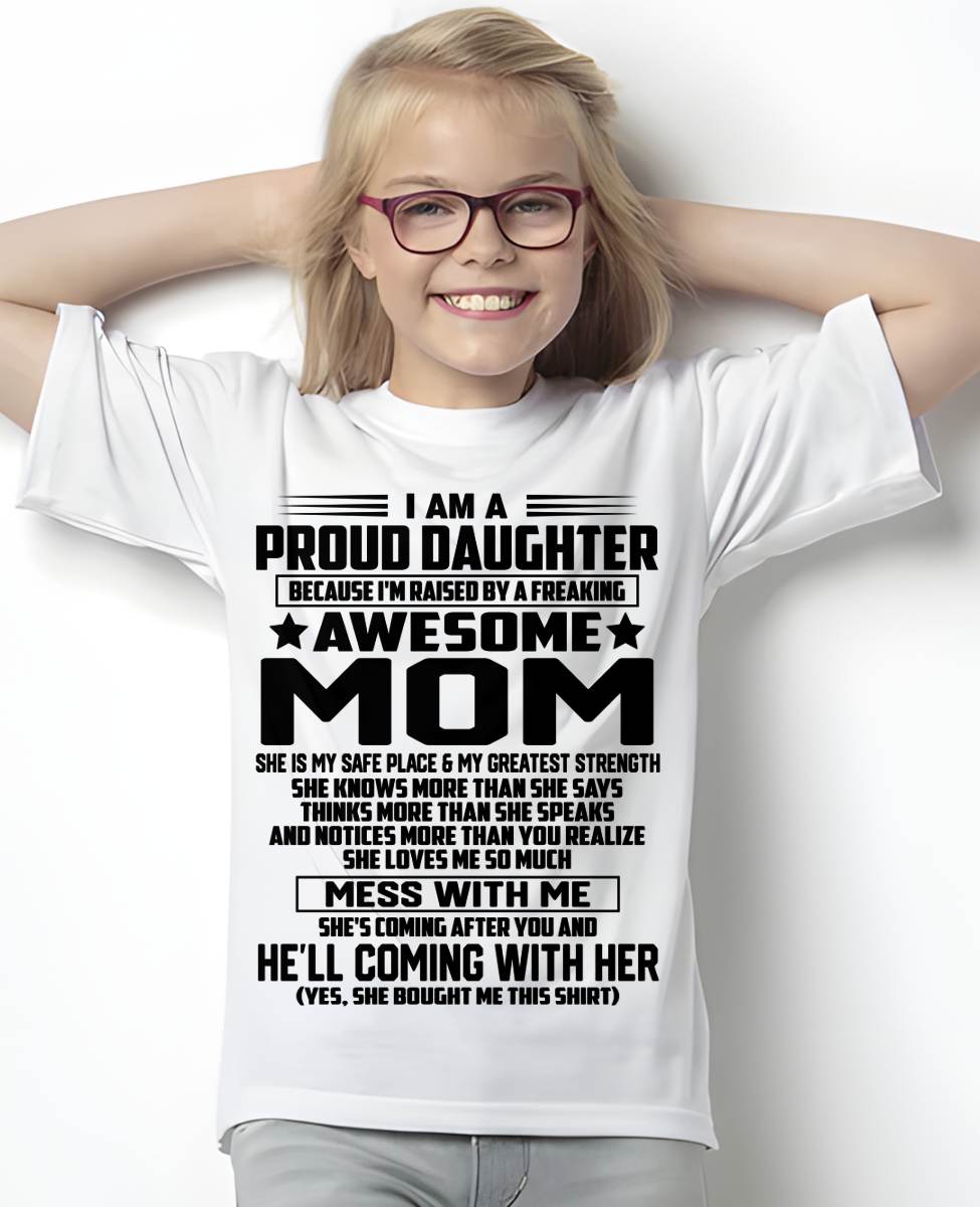 SHIRT, I'M RAISED BY A FREAKING AWESOME MOM - GIFT FROM MOM FOR DAUGHTER - SNOW00 (SKU2603-98-00)