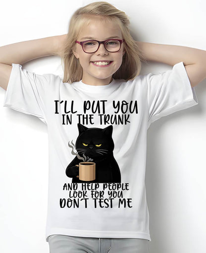 I'll Put You in The Trunk and Help People Look for You Funny Cat T-Shirt
