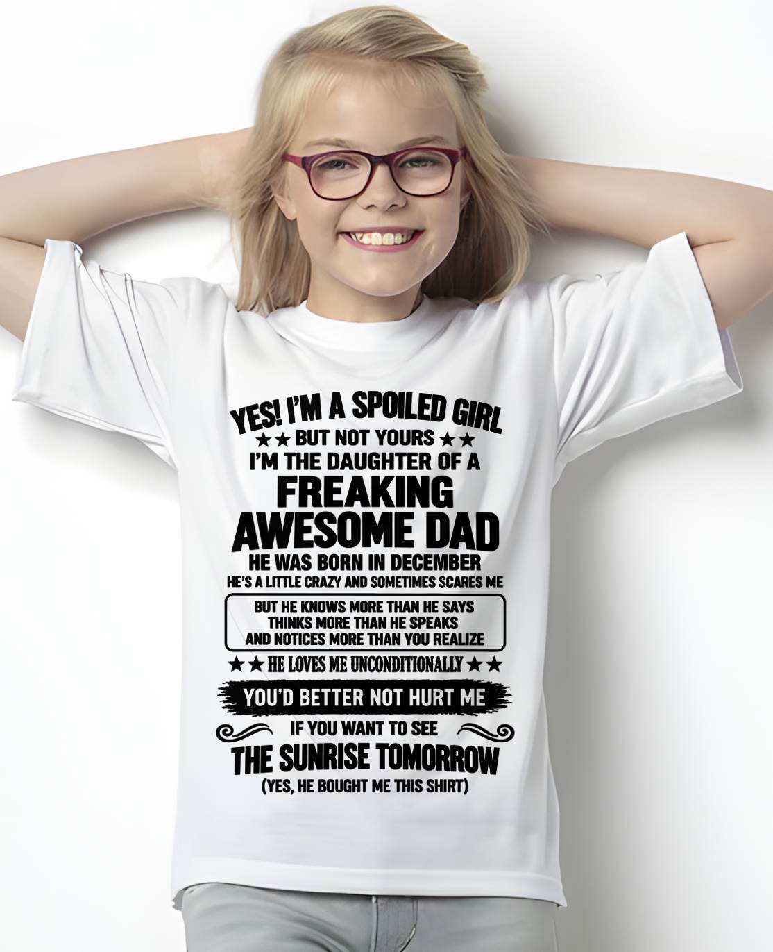 DECEMBER, I’M A SPOILED GIRL - SHIRT FROM DAD TO DAUGHTER - SNOW12 (SKU2609-88-12)