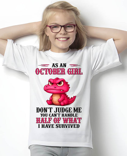 OCTOBER SHIRT, YOU CAN'T HANDLE HALF OF WHAT I HAVE SURVIVED - SNOW10 (SKU2606-384-10)
