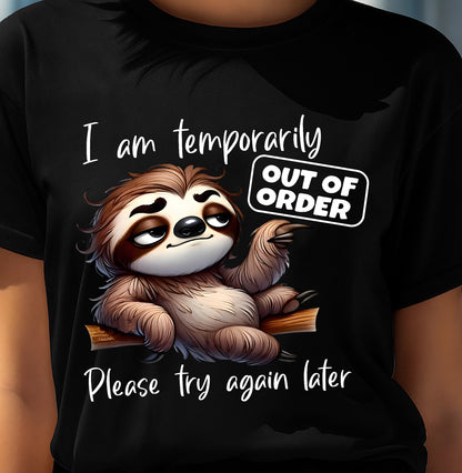 I Am Temporarily Out Of Order Please Try Again Later Sloth T-Shirt (SKU26T-01-18)