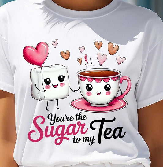 YOU'RE THE SUGAR TO MY TEA - VALENTINE T-SHIRT FROM BOYFRIEND, HUSBAND - SNOW00 (SKU26T-01-29)