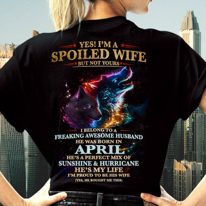 APRIL, YES! I’M A SPOILED WIFE BUT NOT YOURS, Gift T-Shirt from husband for wife – SNOW04 (SKU26T-01100-04)